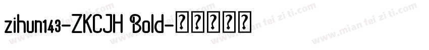 zihun143-ZKCJH Bold字体转换